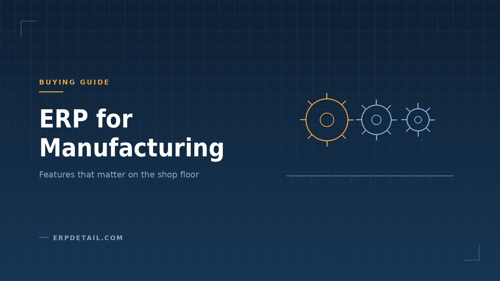 ERP for Manufacturing: Features That Actually Matter on the Shop Floor